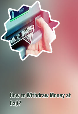 Where to withdraw baji bet money